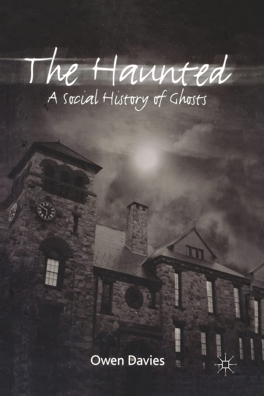 The Haunted: A Social History of Ghosts