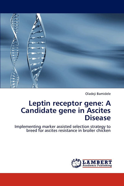 Leptin receptor gene: A Candidate gene in Ascites Disease: Implementing marker assisted selection strategy to breed for ascites resistance in broiler chicken