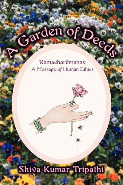 A Garden of Deeds: Ramacharitmanas, A Message of Human Ethics
