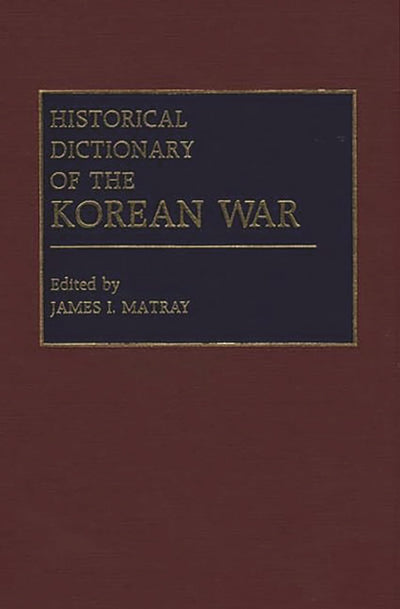 Historical Dictionary of the Korean War