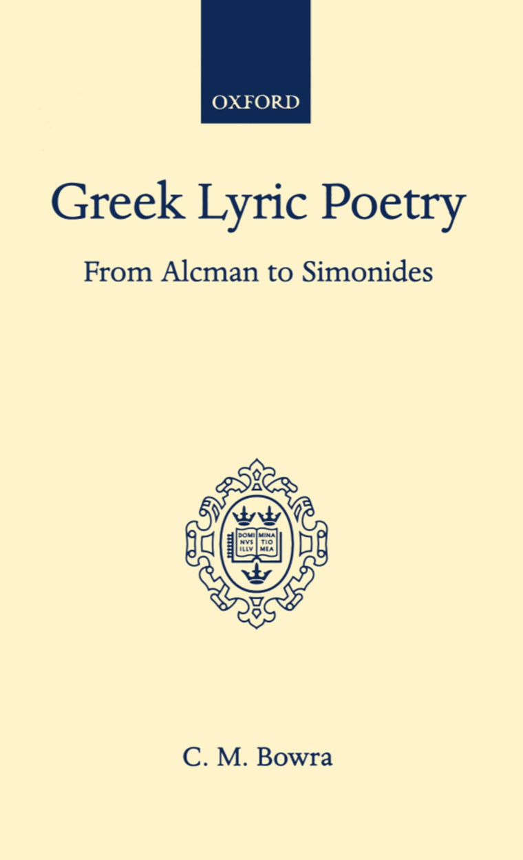 Greek Lyric Poetry from Alcman to Simonides (Oxford Scholarly Classics)