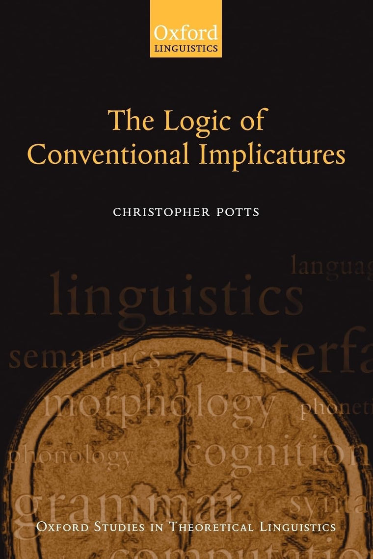 The Logic of Conventional Implicatures (Oxford Studies in Theoretical Linguistics)