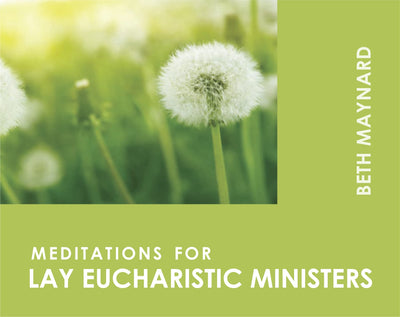 Meditations for Lay Eucharistic Ministers (Faithful Servants)