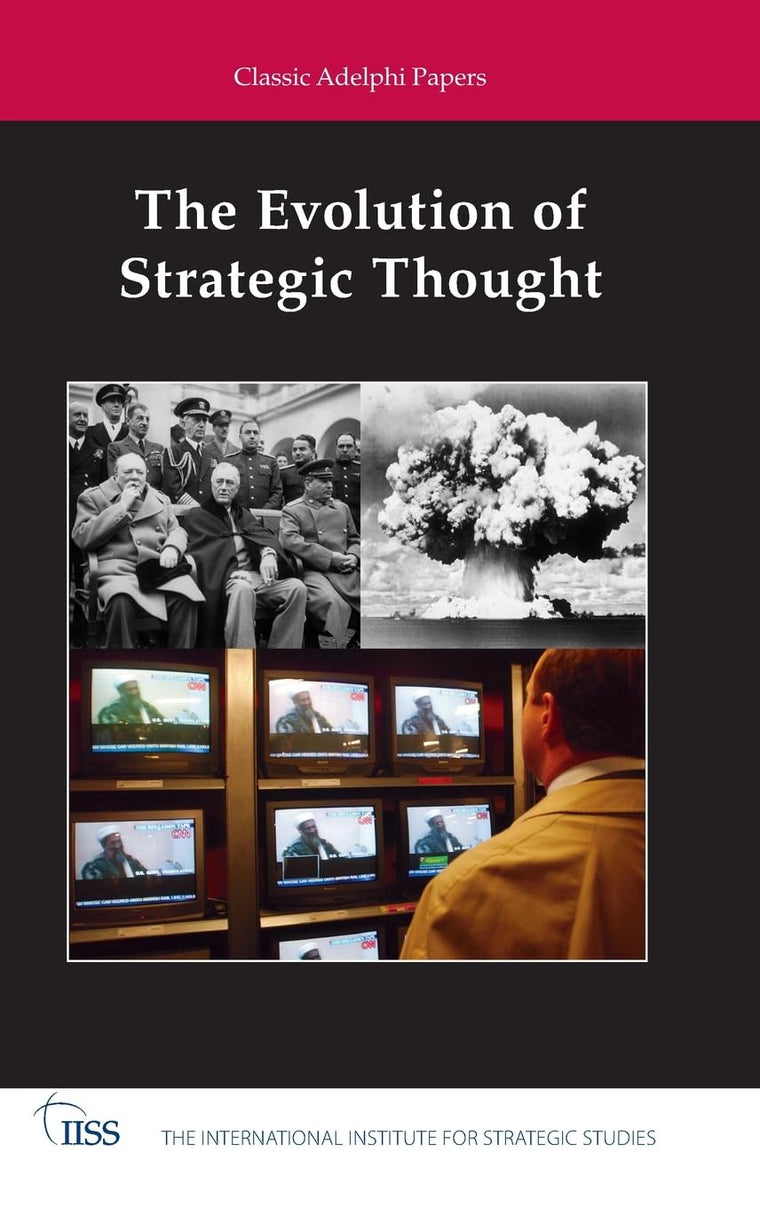 The Evolution of Strategic Thought: Classic Adelphi Papers (Adelphi series)