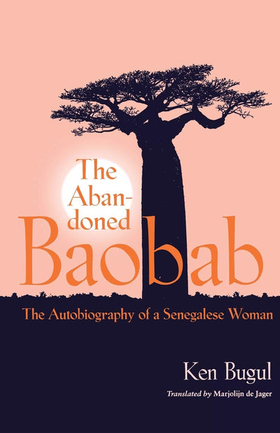 The Abandoned Baobab: The Autobiography of a Senegalese Woman (CARAF Books: Caribbean and African Literature Translated from French)
