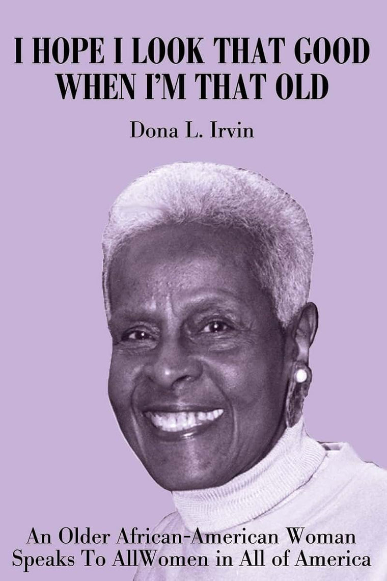 I Hope I Look That Good When I'm That Old: An Older African-American Woman Speaks To All Women in All of America