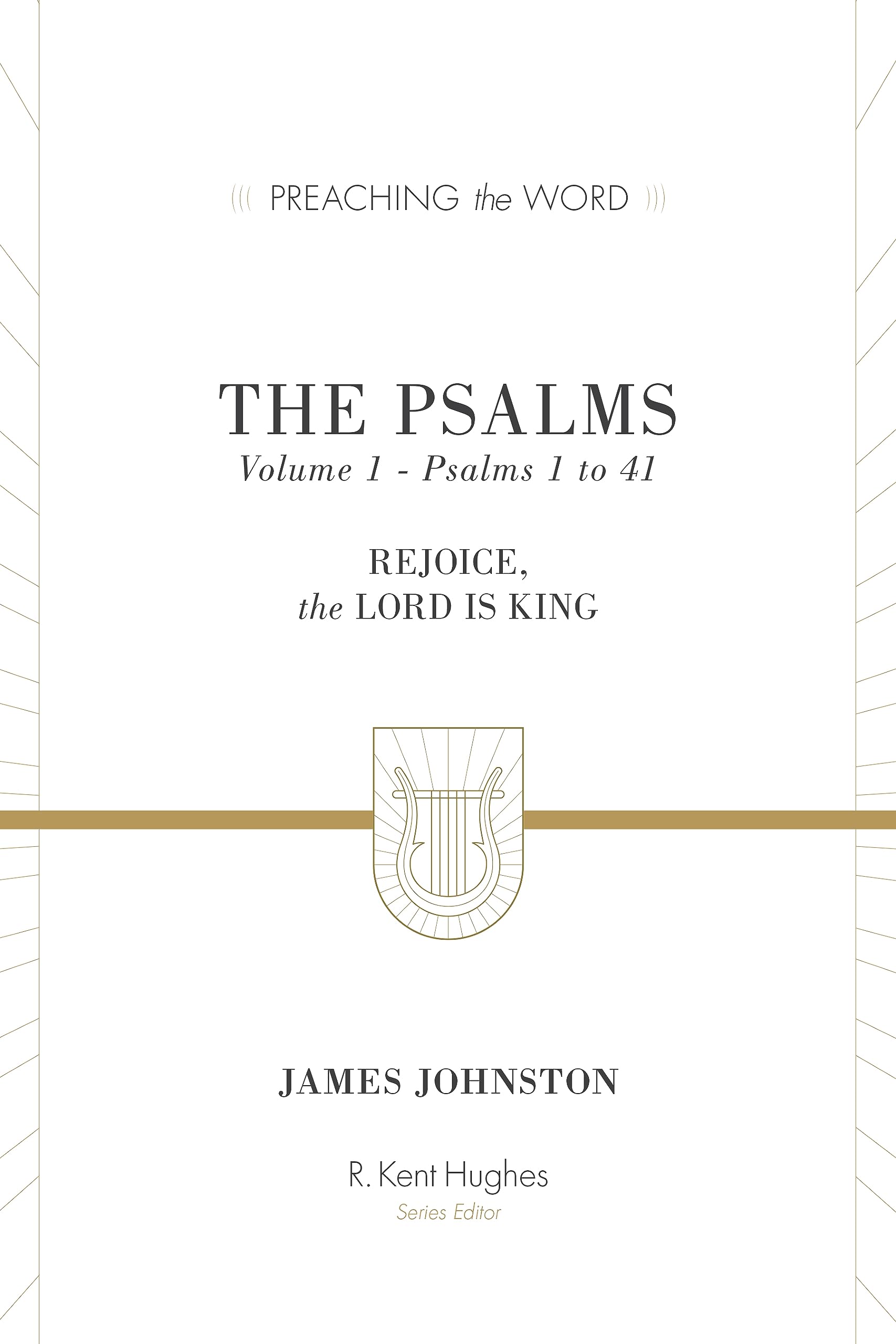 The Psalms: Rejoice, the Lord Is King (Preaching the Word)