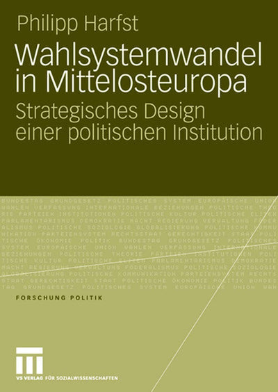Wahlsystemwandel in Mittelosteuropa: Strategisches Design einer politischen Institution (Forschung Politik) (German Edition)