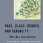 Race, Class, Gender and Sexuality: The Big Questions