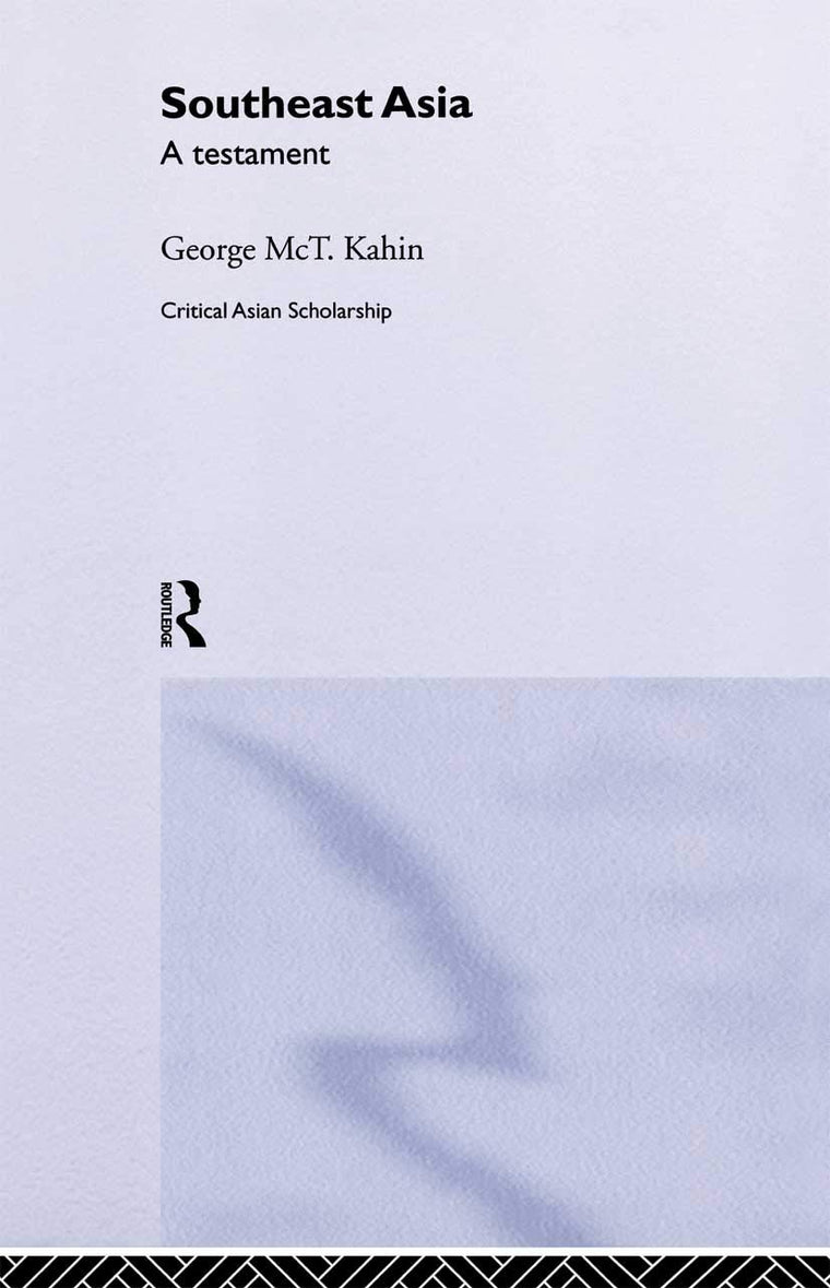 Southeast Asia: A Testament (Asia's Transformations/Critical Asian Scholarship)