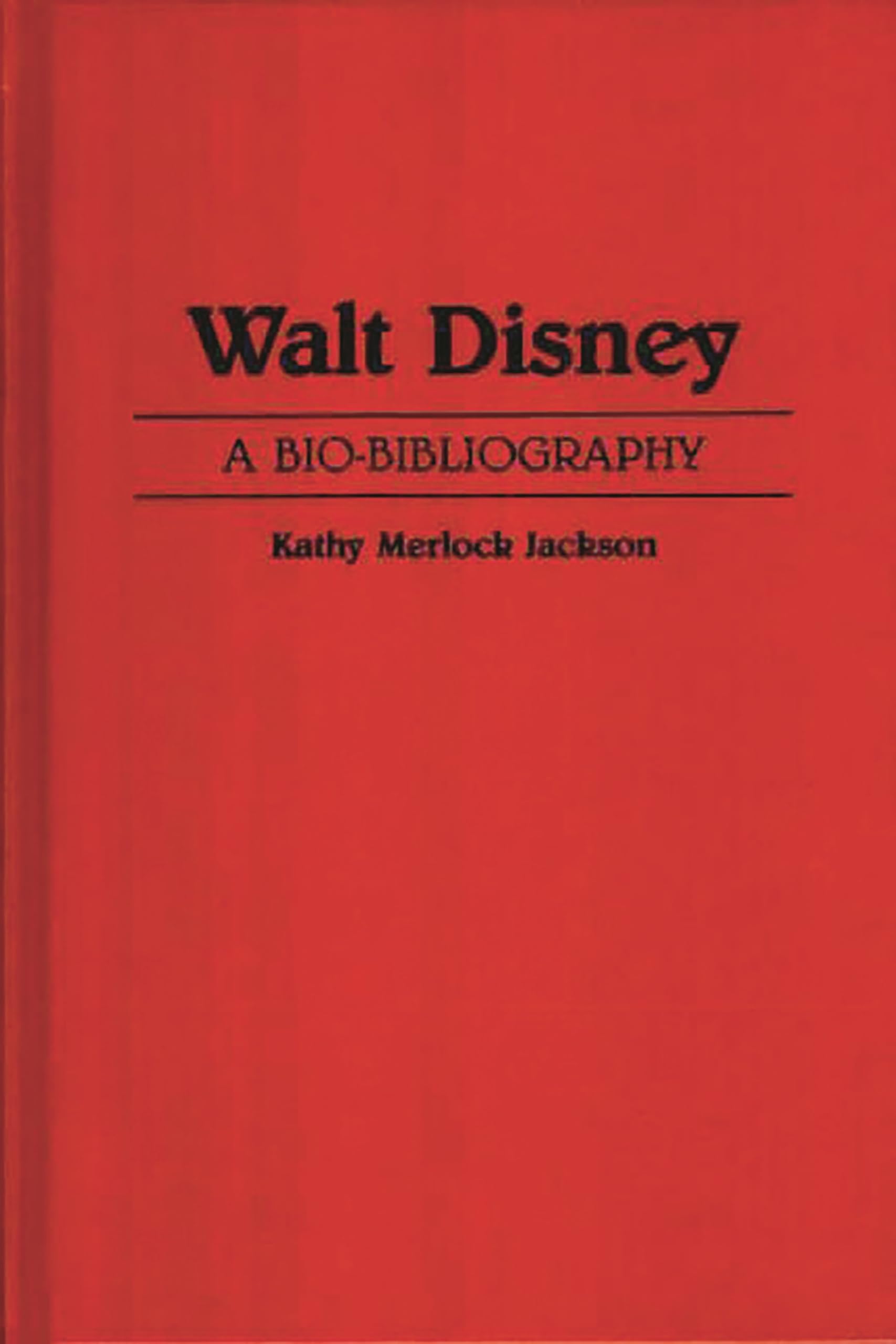 Walt Disney: A Bio-Bibliography (Popular Culture Bio-Bibliographies)