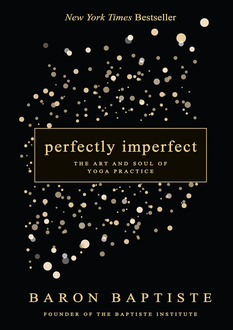 Perfectly Imperfect: The Art and Soul of Yoga Practice by Ba