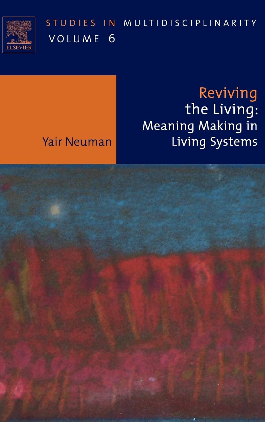 Reviving the Living: Meaning Making in Living Systems (Volum