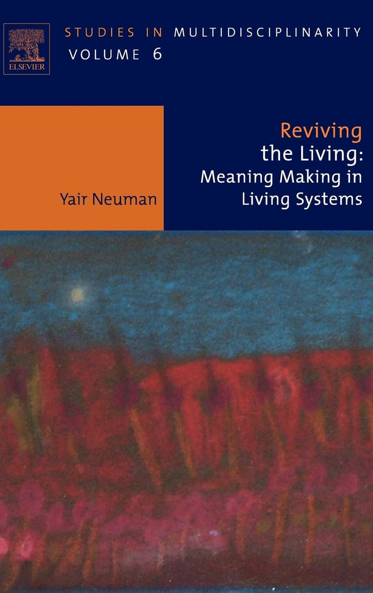 Reviving the Living: Meaning Making in Living Systems (Volum