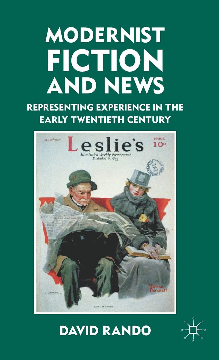 Modernist Fiction and News: Representing Experience in the Early Twentieth Century