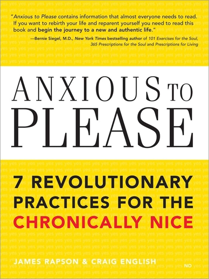 Anxious to Please: 7 Revolutionary Practices for the Chronically Nice (Learn How to Set Boundaries for a Happier, More Peaceful Life with Less Stress and Anxiety)