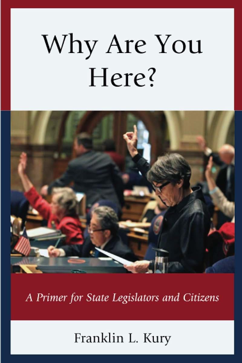 Why Are You Here?: A Primer for State Legislators and Citizens