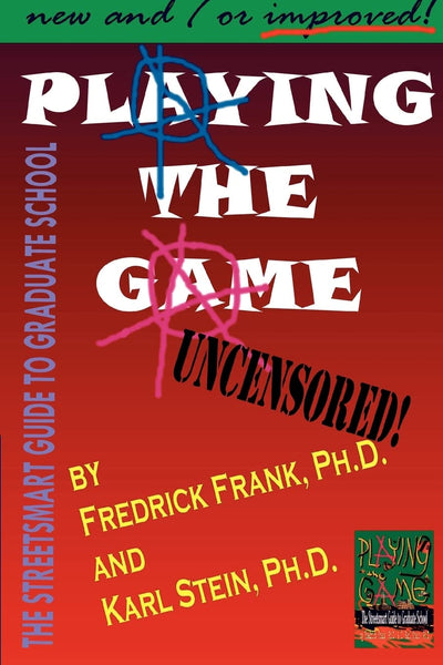 Playing the Game: The Streetsmart Guide to Graduate School