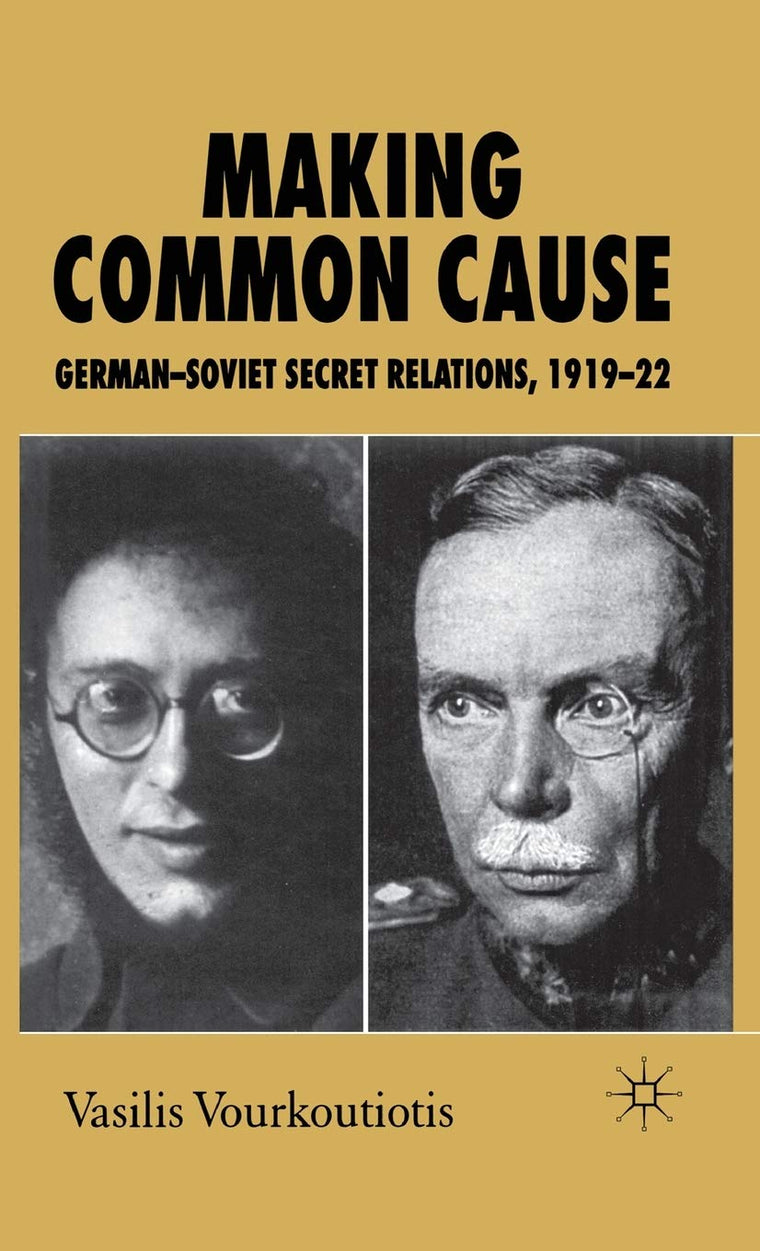 Making Common Cause: German-Soviet Secret Relations, 1919-22