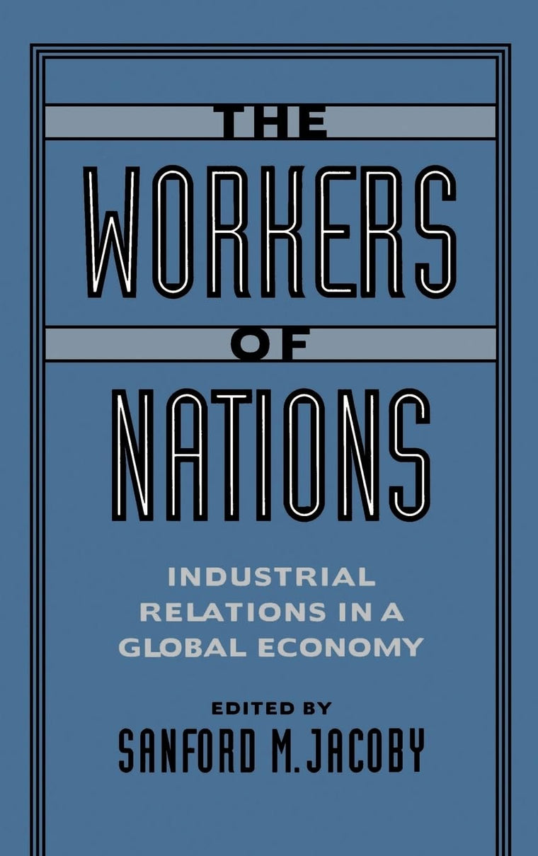 The Workers of Nations: Industrial Relations in a Global Economy
