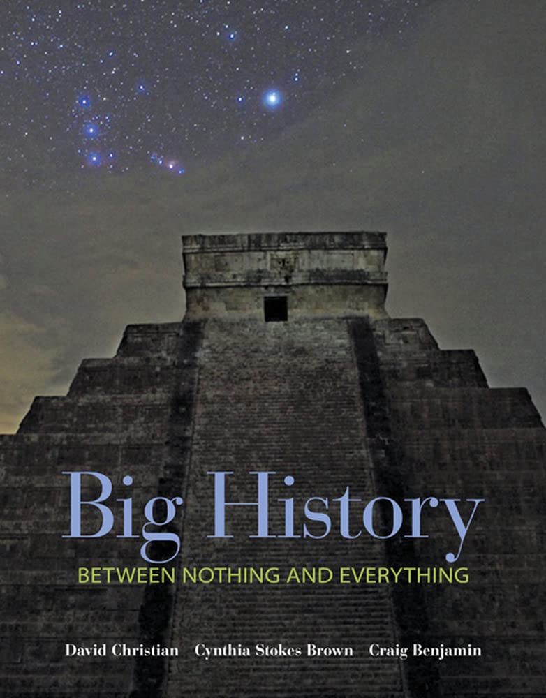 Big History: Between Nothing and Everything by Christian, Da