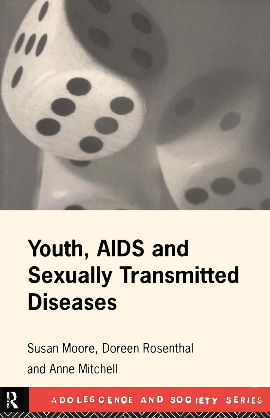 Youth, AIDS and Sexually Transmitted Diseases (Adolescence and Society)