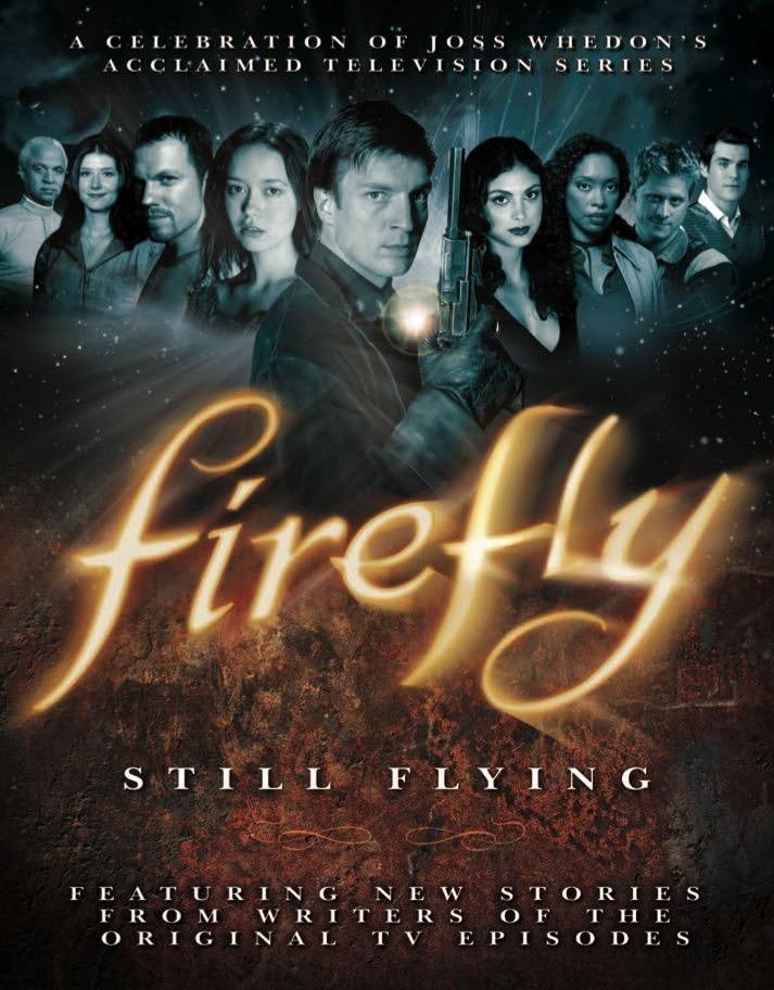 Firefly: Still Flying, A Celebration of Joss Whedons Acclaimed TV Series