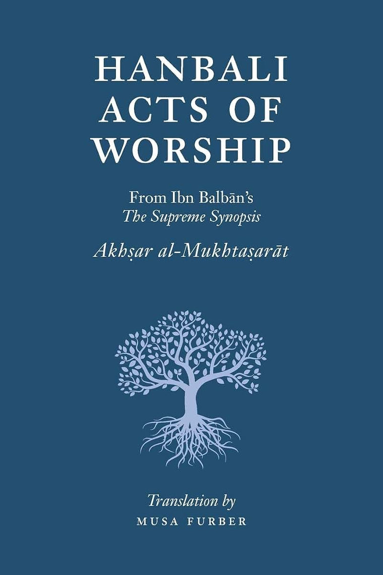 Hanbali Acts of Worship: From Ibn Balban's The Supreme Synopsis