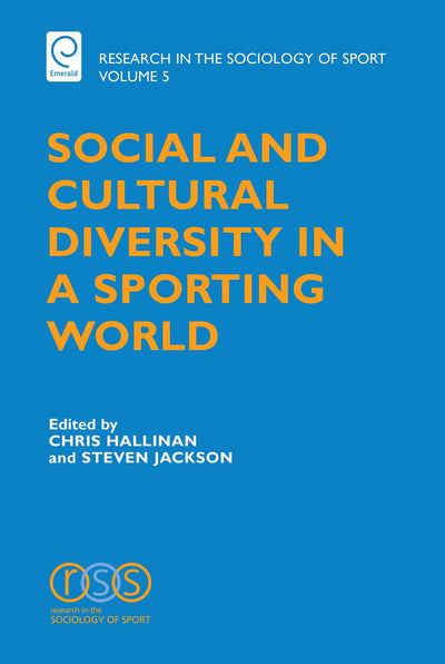 Social and Cultural Diversity in a Sporting World (Research in the Sociology of Sport, 5)