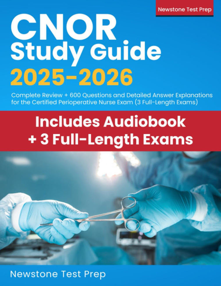 CNOR Study Guide 2025-2026: Complete Review  600 Questions and Detailed Answer Explanations for the Certified Perioperative Nurse Exam (3 Full-Length Exams)