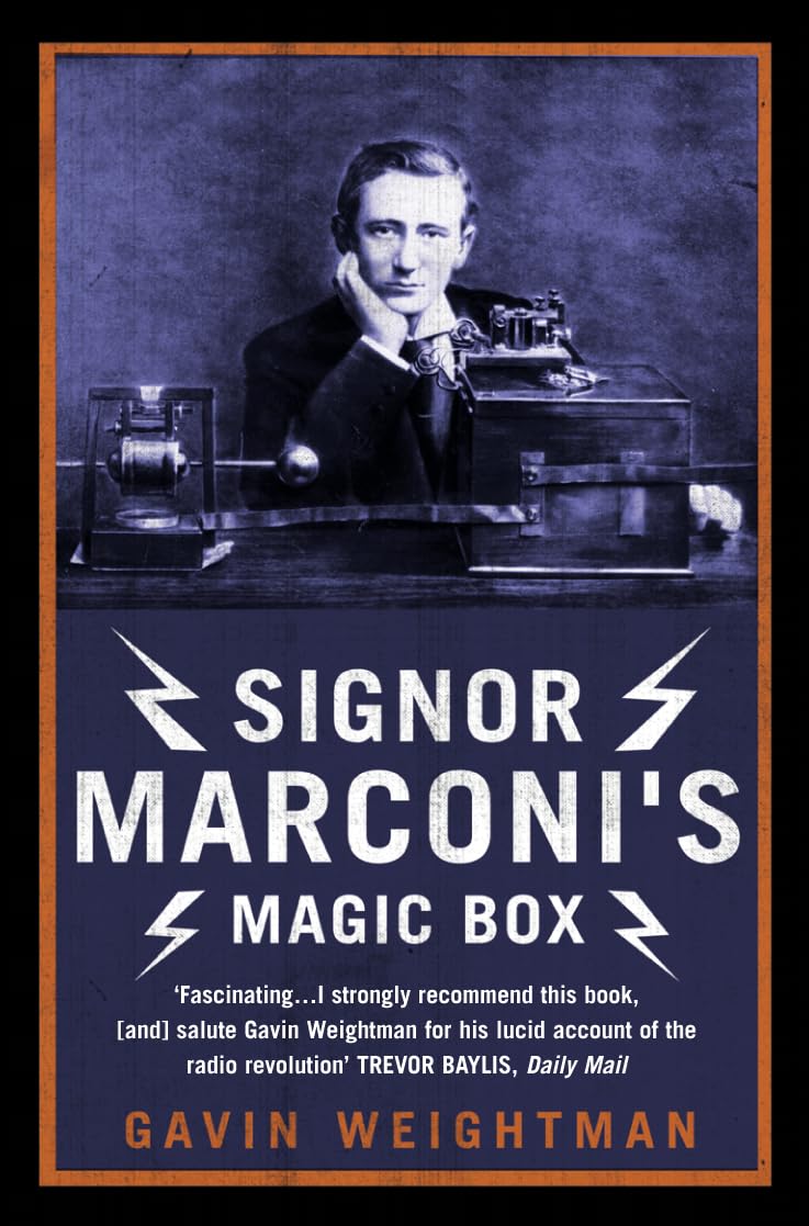 Signor Marconis Magic Box: The invention that sparked the radio revolution