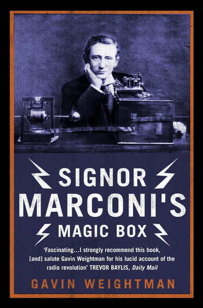 Signor Marconis Magic Box: The invention that sparked the radio revolution