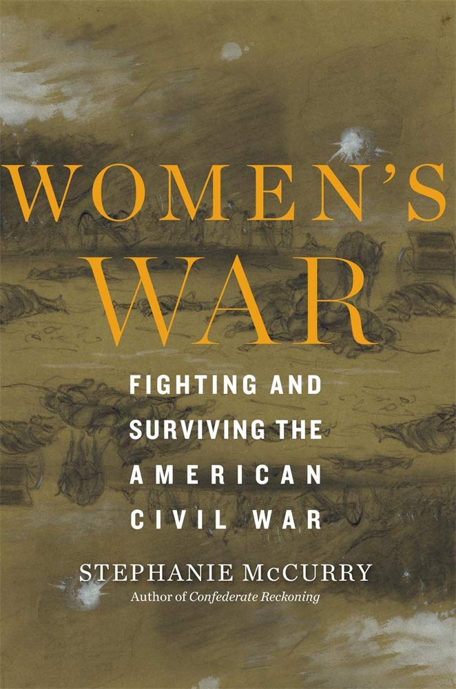 Womens War: Fighting and Surviving the American Civil War