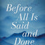 Before All Is Said and Done: Practical Advice on Living and Dying Well