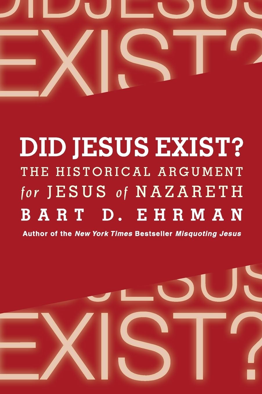 Did Jesus Exist?: The Historical Argument for Jesus of Nazar