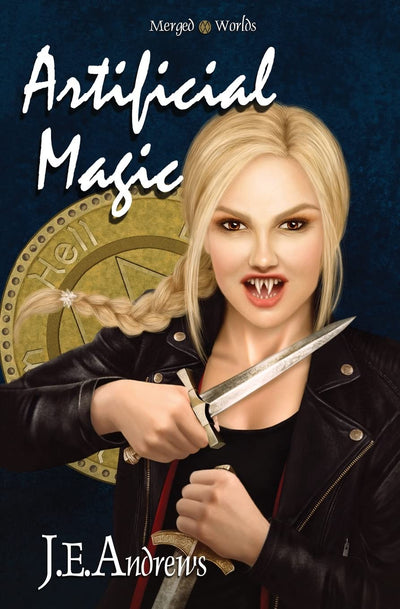 Artificial Magic: The Merged Worlds (The Merged Worlds - The Magic Arc)