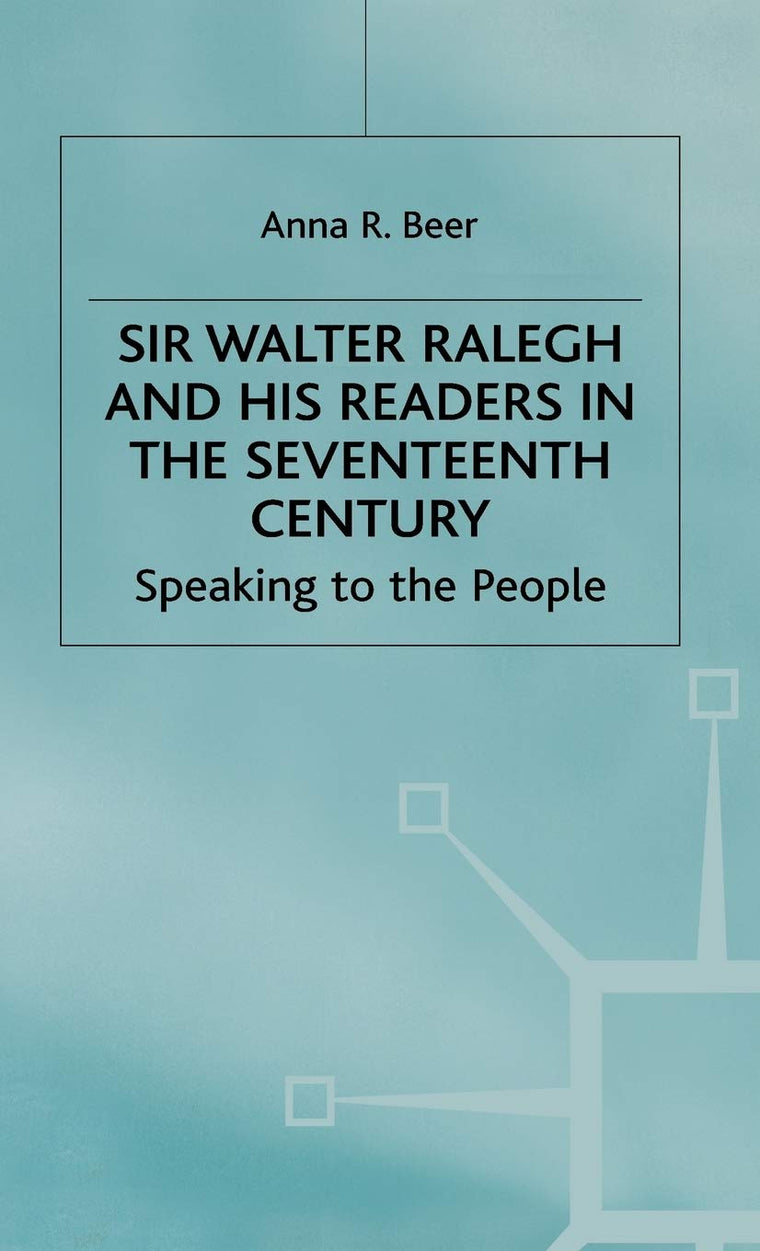Sir Walter Ralegh and his Readers in the Seventeenth Century (Early Modern Literature in History)
