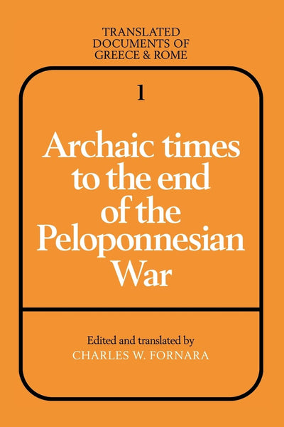 Archaic Times to the End of the Peloponnesian War (Translated Documents of Greece and Rome, Series Number 1)