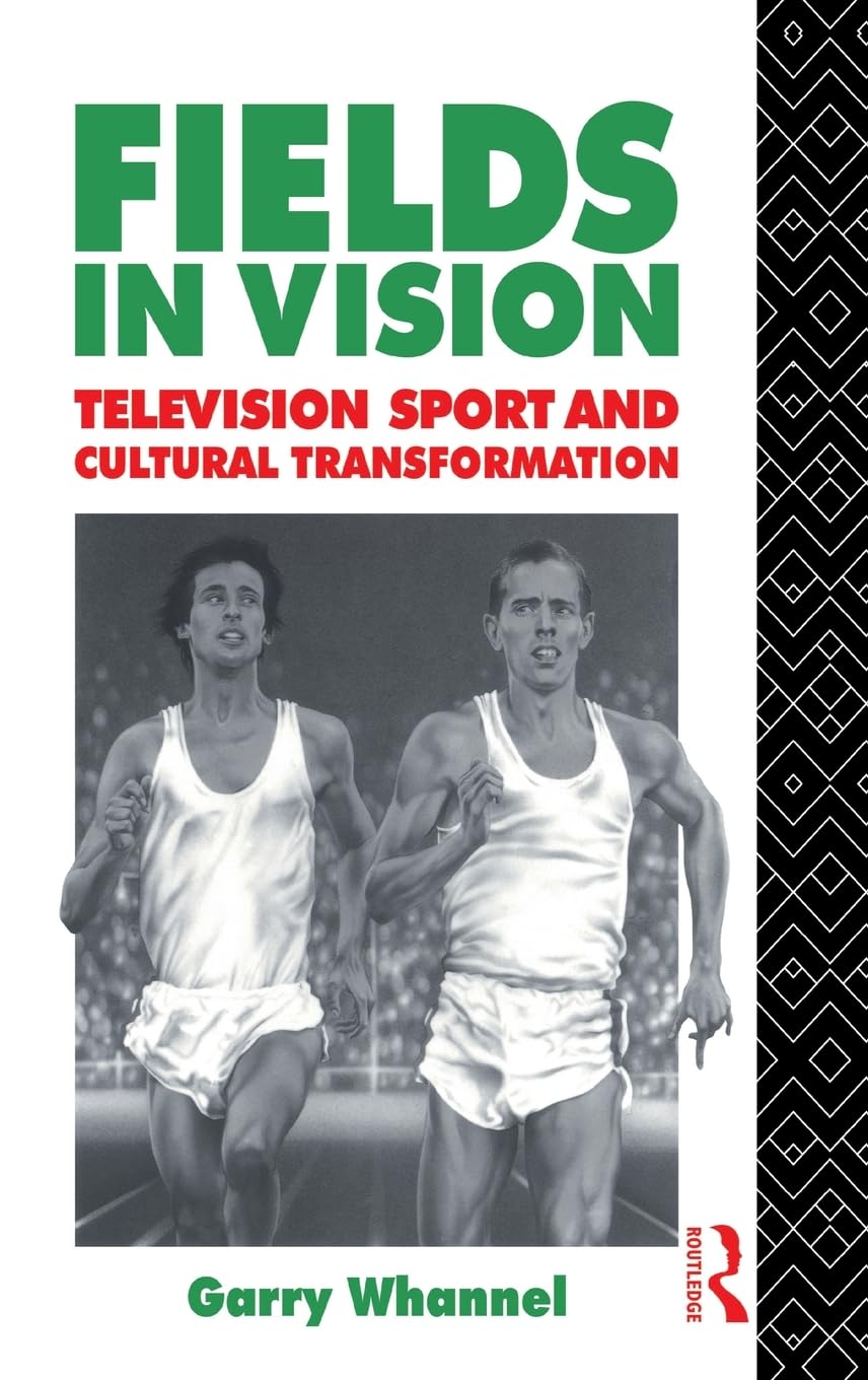 Fields in Vision: Television Sport and Cultural Transformation (Communication and Society)