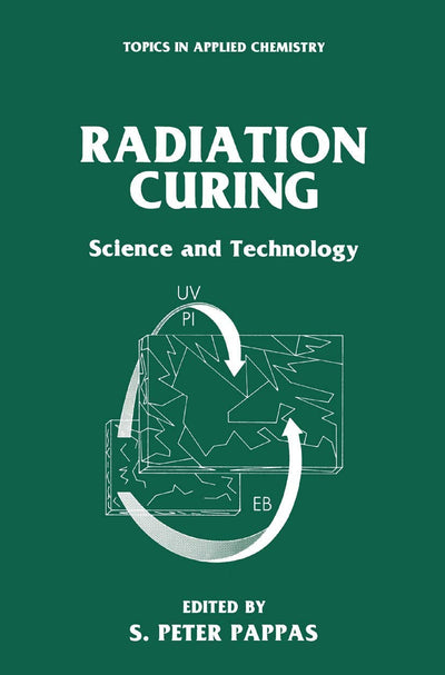 Radiation Curing: Science and Technology (Topics in Applied Chemistry)