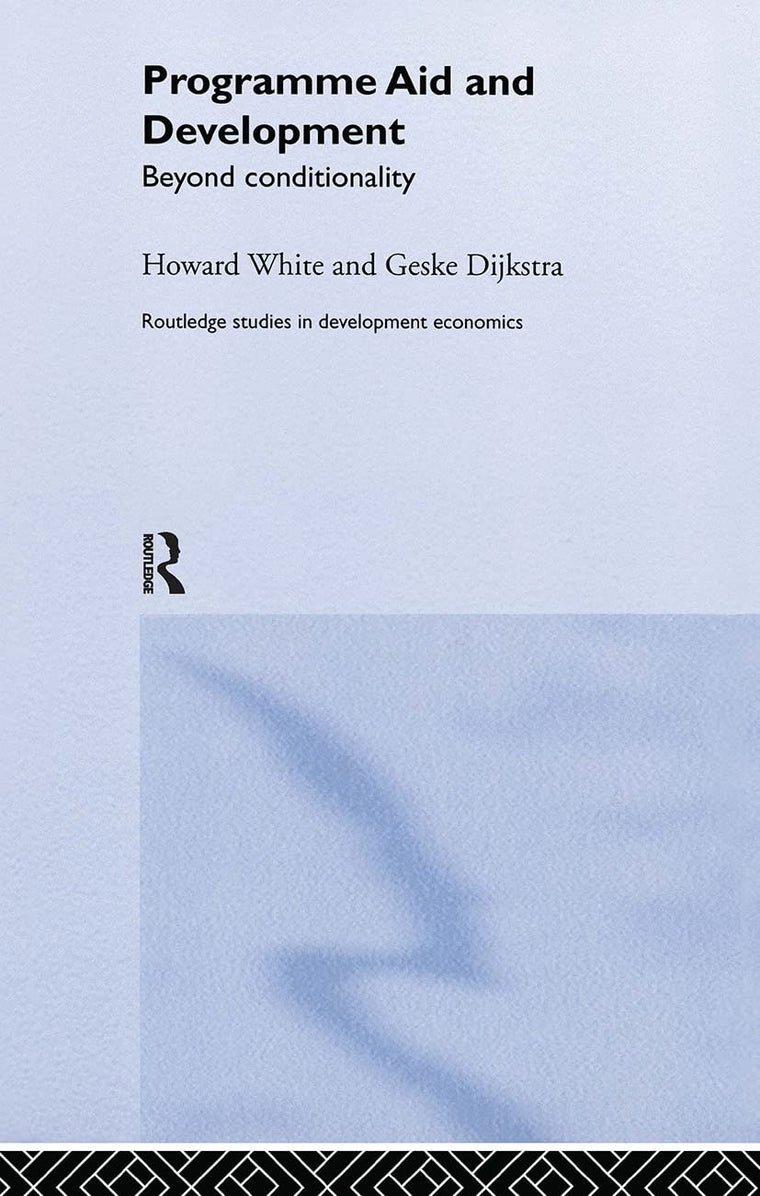 Programme Aid and Development: Beyond Conditionality (Routledge Studies in Development Economics)