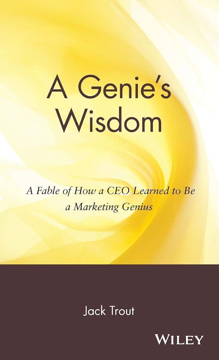 A Genie's Wisdom: A Fable of How a CEO Learned to Be a Marketing Genius