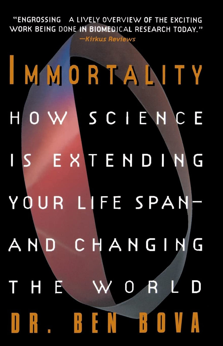 Immortality:: How Science Is Extending Your Life Span--and Changing The World