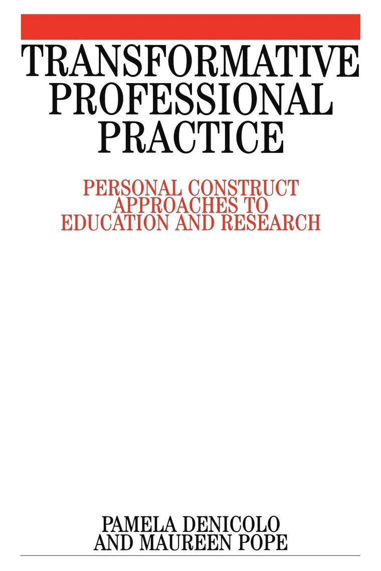 Transformative Professional Practice: Personal Construct Approaches to Education and Research