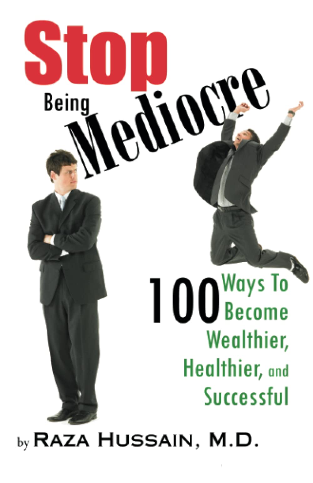 Stop Being Mediocre: 100 Ways to Become Wealthier, Healthier, and Successful