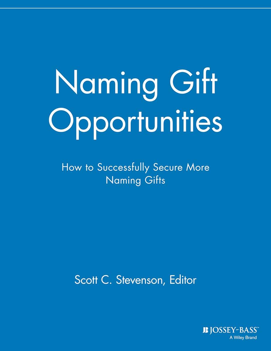 Naming Gift Opportunities: How to Successfully Secure More Naming Gifts (The Major Gifts Report)