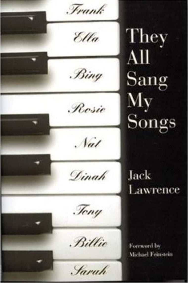 They All Sang My Songs: The Life And Times Of Jack Lawrence
