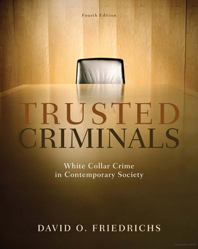 Trusted Criminals: White Collar Crime In Contemporary Societ