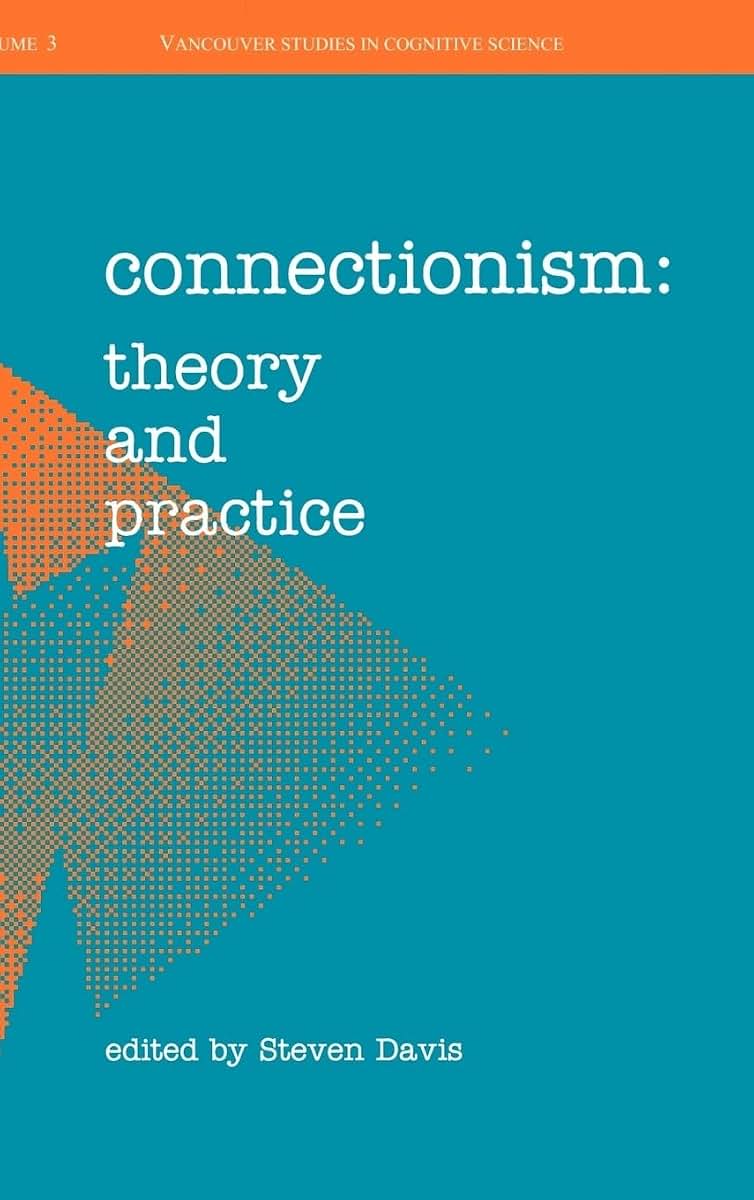 Connectionism: Theory and Practice (c NDCS t New Directions in Cognitive Science)
