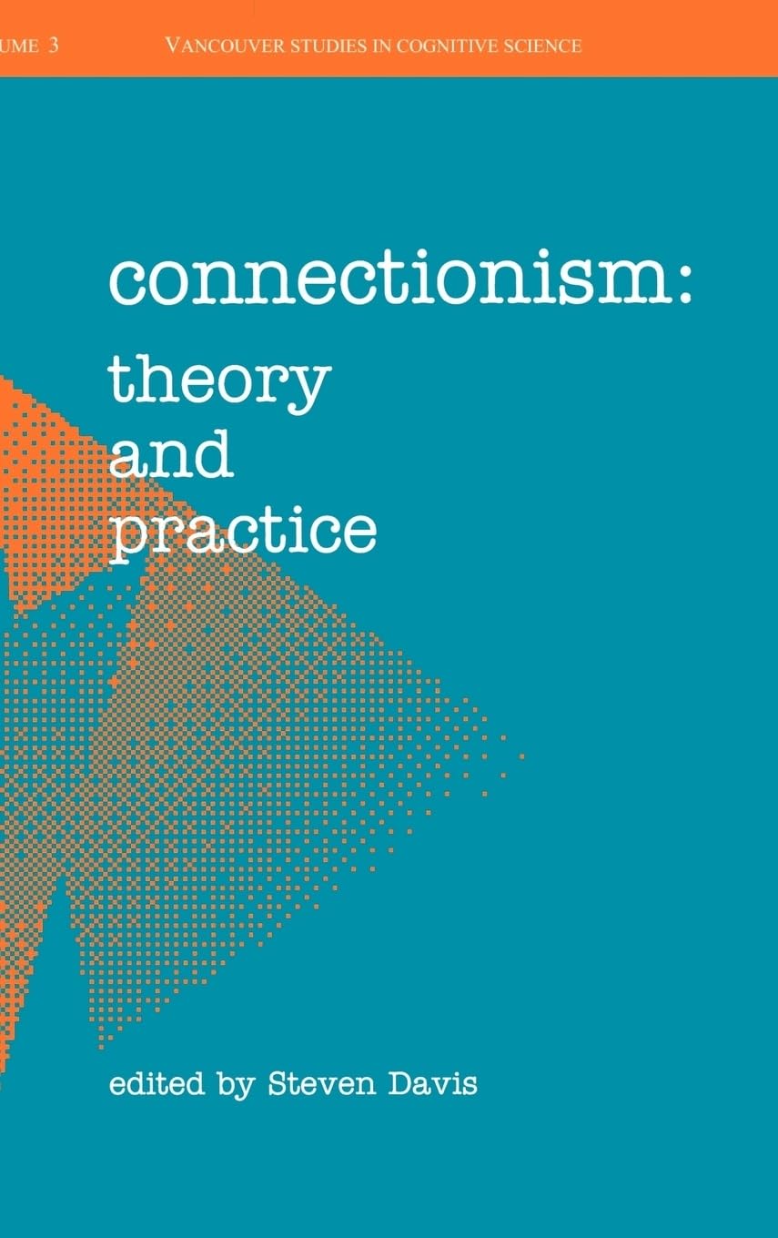 Connectionism: Theory and Practice (c NDCS t New Directions in Cognitive Science)